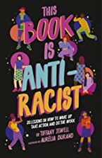 This Book is Anti-Racist by Tiffany Jewell