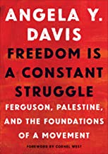 Freedom is a constant struggle: Ferguson, Palestine, and the foundations of a movement; by Angela Y. Davis