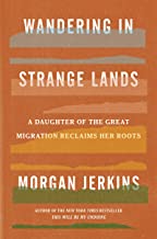 Wandering in strange lands: a daughter of the great migration reclaims her roots by Morgan Jerkins