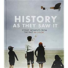“History as They Saw It: Iconic Moments From the Past in Color” by Wolfgang Wild & Jordan Lloyd.